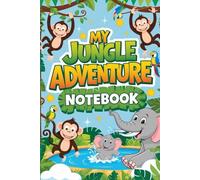 My Jungle Adventure - Kids’ Animal Notebook (Unruled): 120 Pages | 6x9 Blank Unruled Notebook for Drawing, Writing & Fun - Jungle Theme