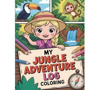 My Jungle Adventure Log Coloring: Bold & Easy Tropical Exploration: Cute Princess with Toucans, Monkeys, Waterfalls, and Exotic Plants | Fun and Simple Coloring Pages for Young Adventurers