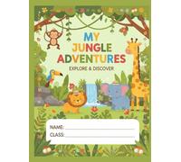 My Jungle Adventures: A Fun Writing and Drawing Journal for Kindergarten Kids to Explore, Imagine, and Create Their Own Jungle Stories.