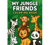 My Jungle Friends: Fun & Easy Animal Coloring Book for Kids Ages 3-7