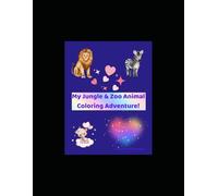 My Jungle & Zoo Animal Coloring Adventure!: Fun and Educational Coloring Book for Kids Ages 3-8 Featuring Jungle and Zoo Animals