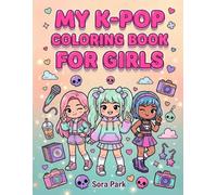 My K-Pop Coloring Book for Girls: Cute Chibi Idols, Kawaii Fashion & Adorable Pop Star Designs | Fun & Relaxing Activity Book for Kids, Tweens, Teens & Adults