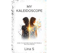 My Kaleidoscope: How to gather your life from a million pieces