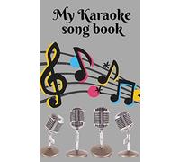 My Karaoke song book: music singing notebook, journal, pad, favorite songs, diary,100 lined pages 5"x 8" pocket or handbag size book