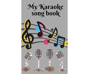 My Karaoke song book: music singing notebook, journal, pad, favorite songs, diary,100 lined pages 5"x 8" pocket or handbag size book