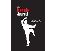 My Karate journal: Karate training journal, notebook, martial art | Take precious notes on your karate training | 111 pages, 6"x9" | Paperback | On the cover : black background, karateka