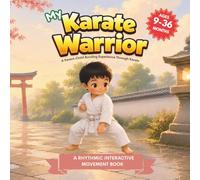 My Karate Warrior (My Little Warriors Series): Stance, Balance, Block, and Bow: Gentle Introduction to Karate for Toddlers: 4