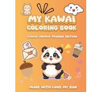 MY KAWAI COLORING BOOK: KAWAII ANIMAL FRIENDS EDITION