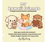 My Kawaii Friends: a simple kawaii animals coloring book