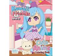 My Kawaii Friends Series II: A Cute Anime Coloring Book | 30 More Adorable Anime Characters in Whimsical Everyday Scenes to Color | Sweet, Creative ... & Imaginative Play | Screen-Free Coloring Joy