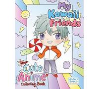My Kawaii Friends: Your Cute Anime Coloring Book | 30 Adorable Anime Characters in Whimsical Everyday Scenes to Color | Sweet, Wholesome Art for Kids, ... | Fun & Calming Coloring for Screen-Free Time