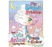 My Kawaii Friends: Your Cute Anime Tracing & Coloring Book | 30 Adorable Anime Characters in Whimsical Scenes to Trace & Color | Fun, Relaxing ... & Creative Play | Screen-Free Calm Play
