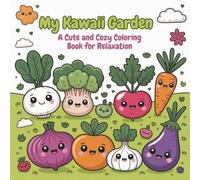 My Kawaii Garden: A Cute and Cozy Coloring Book for Relaxation