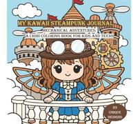 My Kawaii Steampunk Journal: Mechanical Adventures: A Chibi Coloring Book for Kids and Teens