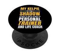 My Kelpie Is My Shadow And Personal Trainer Dog Saying PopSockets Adhesive PopGrip