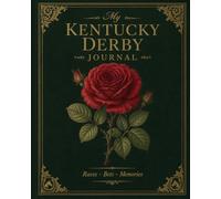 My Kentucky Derby Journal: Races, Bets & Memories - The Complete Derby Day Record Book