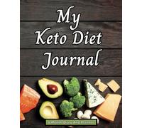 My Keto Diet Journal: 6 Month Diary And Planner: Daily pages plus progress tracker, tips and tricks, keto friendly foods list, insert your own before ... meals, macros, exercise, water, mood tracker