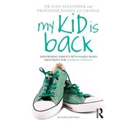 My Kid is Back : Empowering Parents with Family-Based Treatment for Anorexia Nervosa