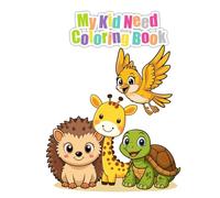 My Kid Need Coloring Book: Animals Edition: Cute Zoo, Farm, Jungle & Ocean Friends for Kids Ages 3-8