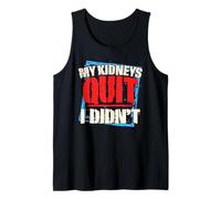 My Kidneys Quit. I Didn't. Men's Dialysis and Kidney Failure Tank Top