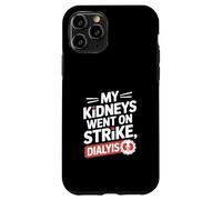 My Kidneys Went On Strike Funny Dialysis Saying Case for iPhone 11 Pro