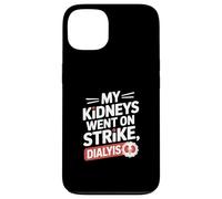 My Kidneys Went On Strike Funny Dialysis Saying Case for iPhone 13
