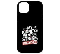 My Kidneys Went On Strike Funny Dialysis Saying Case for iPhone 14 Plus