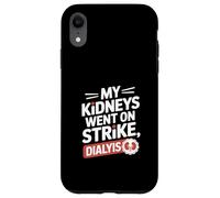 My Kidneys Went On Strike Funny Dialysis Saying Case for iPhone XR