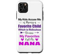 My Kids Accuse Me Funny Nana My Favorite Call Me Nana Case for iPhone 11 Pro Max