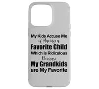 My Kids Accuse Me Of Having A Favorite Child Funny Grandma Case for iPhone 15 Pro Max