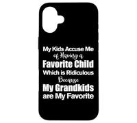 My Kids Accuse Me Of Having A Favorite Child Funny Grandma Case for iPhone 16 Plus