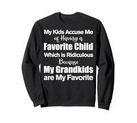 My Kids Accuse Me Of Having A Favorite Child Funny Grandma Sweatshirt