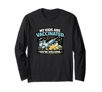 My Kids are Vaccinated You’re Welcome Funny Long Sleeve T-Shirt