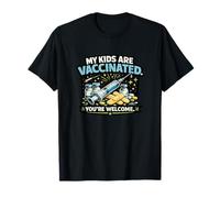 My Kids are Vaccinated You’re Welcome Funny T-Shirt