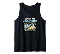 My Kids are Vaccinated You’re Welcome Funny Tank Top