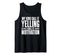 My Kids Call It Yelling I Call It Motivation Funny Humor Tank Top