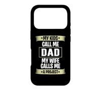 My kids call me DAD, my wife calls me a PROJECT Case for iPhone 17 Pro