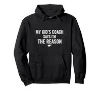 My Kids Coach Says Im The Reason Funny Sports Mom Dad Pullover Hoodie