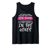 My Kids Laugh Because They Think I'm Crazy Funny Mom Saying Tank Top