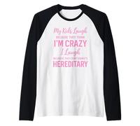 My Kids Laugh Because They Think Im Crazy Funny Parent Humor Raglan Baseball Tee