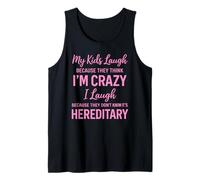 My Kids Laugh Because They Think Im Crazy Funny Parent Humor Tank Top