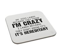 My Kids Laugh Because They Think I'm Crazy I Laugh Because They Don't Know It's Hered Coaster Gift Birthday XMas Funny Secret Santa Present Men Women Perfect Mugs®