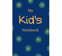 My Kid's Notebook: For capturing the precious and memorable moments or your kid's life!