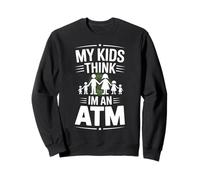 My Kids Think I Am an Atm Funny Family Sweatshirt
