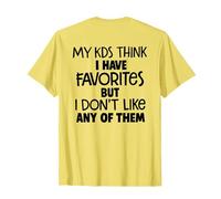 My kids think i have favorites but i don't like any funny T-Shirt
