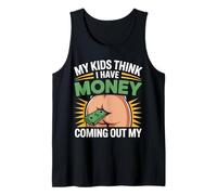 My Kids Think I Have Money Coming Out My Broke Parent - Tank Top