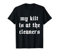 My Kilt is At The Cleaners Scottish Kilts Scotland Pride T-Shirt