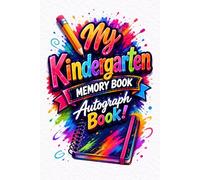 My Kindergarten Memory Book & Autograph Book: A First School Year Keepsake for Saving Little Messages, Sweet Memories, and Kindergarten Moments