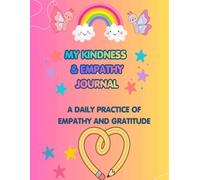 MY KINDNESS & EMPATHY JOURNAL: A Daily Practice of Empathy and Gratitude