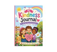 My Kindness Journal: Be Kind, Be You, Be Amazing!